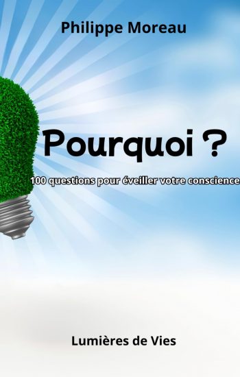 Pourquoi ?  100 Questions pour éveiller votre conscience